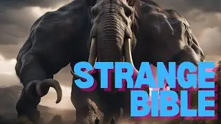 Strange Bible Creatures - Mythical or Real?