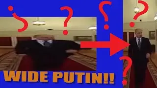 wide putin but hes not wide