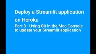 Part 3 - Using Git in the Mac Console to update your Streamlit application