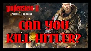 CAN YOU KILL HITLER? | Wolfenstein 2: The New Colossus