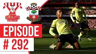 Total Saints Podcast - Episode 292 #SaintsFC #SouthamptonFC