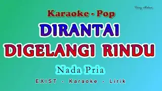 Dirantai Digelangi Rindu - Karaok NADA PRIA - Exist - Pop Malaysia