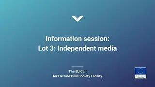 Information session: Lot 3 Independent media — The EU Call for Proposals 168048