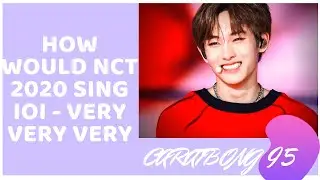 {Request #18} How Would NCT OT21 Sing IOI - Very Very Very