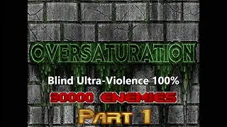 Doom II: Oversaturation (90000 enemies slaughtermap) - Blind Ultra-Violence 100%