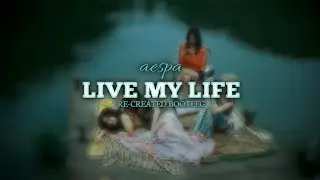 aespa - Live My Life (Re-Created Hypertechno Bootleg)