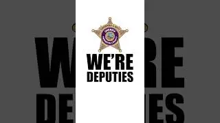 WE'RE DEPUTIES!