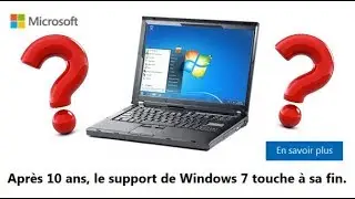 EXPIRATION DE WINDOWS 7 - Ce qui faut savoir !