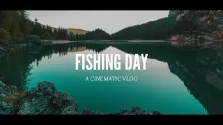 Cinematic Vlog - Hiking And Fishing Day