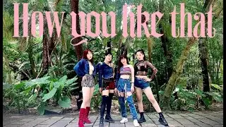 BLACKPINK - 'How You Like That' dance cover