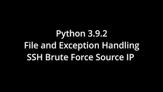 Python3.9.2 - File and Exception - SSH Brute Force Source IP Address