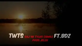 TWTS - Daj mi tylko chwile Ft. BDZ Prod. JELEN