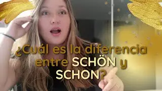 ¿Cuál es la diferencia entre SCHÖN y SCHON? - ALEMÁN