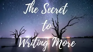 The Secret to Writing More