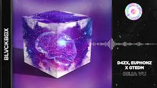 D4ZX, EUPHONZ X GTEDM - Deja Vu