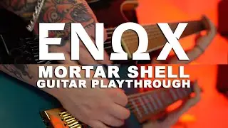 ENOX - Mortar Shell Guitar Playthrough