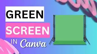 How to Create a Green Screen Effect in Canva