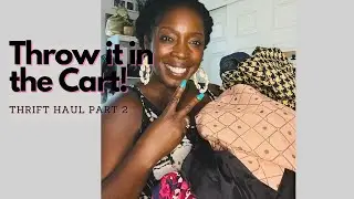 Throw it in the Cart! Thrift Haul Part 2