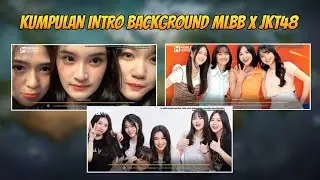TERBARU | INTRO BACKGROUND MOBILE LEGENDS JKT48 - CARA PASANG INTRO MOBILE LEGENDS TERBARU