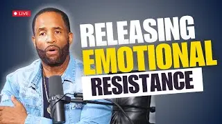 Releasing Emotional Resistance