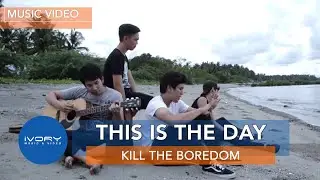 Kill The Boredom - This Is The Day (Official Music Video)