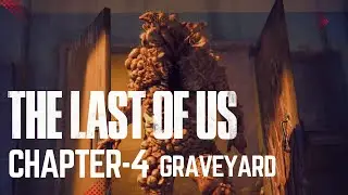 The Last of Us - Graveyard | Chapter-4 | Gameplay Walkthrough