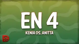 Kenia OS, Anitta - En 4 (Letra/Lyrics)