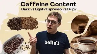 Caffeine Content in Coffee - Light Roast VS Dark Roast? Espresso VS Drip?