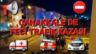 ÇANAKKALE' DE FECİ TRAFİK KAZASI 🔴🔵 18 HAZİRAN 2024 ⛔️