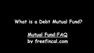What is a Debt Mutual Fund? FAQ: Mutual Fund Basics