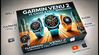 Garmin Venu 2: Распаковка и сравнение с Xiaomi и Apple Watch! Что лучше? 4k