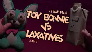FNaF Plush Shorts - Toy Bonnie VS Laxatives