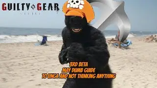 2 Minutes Gorilla Guide to play May - Guilty Gear Strive Beta