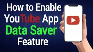 How to Enable YouTube App Data Saver feature