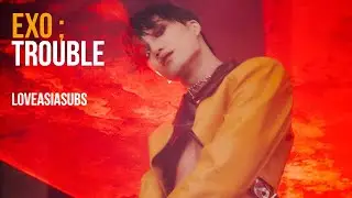 EXO | Trouble | [Sub Español + Rom] ♥