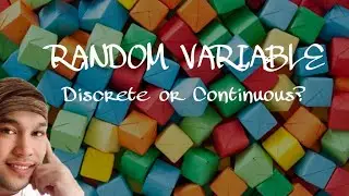 DISCRETE RANDOM VARIABLE AND CONTINUOUS RANDOM VARIABLE