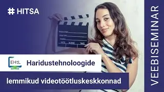 Veebiseminar: haridustehnoloogide lemmikud videotöötluskeskkonnad