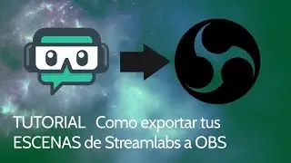 TUTORIAL Como exportar escenas de STREAMLABS a OBS