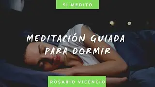 Meditación guiada para dormir | Sí Medito | Rosario Vicencio