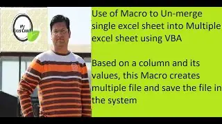 Use of Macro to Un-merge / Split data from single excel sheet into Multiple excel sheet using VBA