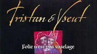 Tristan et Yseut - Folie n'est pas vaselage -  Alla Francesca