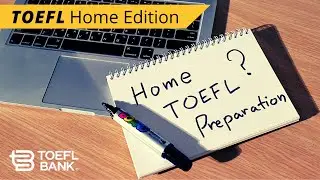 TOEFL Home Edition | Preparation & Tips