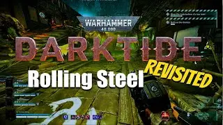 Warhammer 40k: Darktide - Rolling Steel Revisited