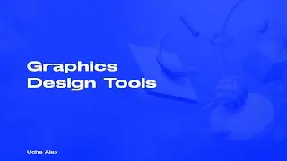 Graphics Design Course 15 - Graphics Design Tools