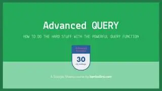 Google Sheets Query Function - Part II