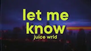 Juice WRLD - Let Me Know (I Wonder Why Freestyle)
