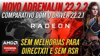 NEW DRIVER 22.2.2 - Comparative 22.2.1 - Adrenalin Radeon - AMD Software Update 