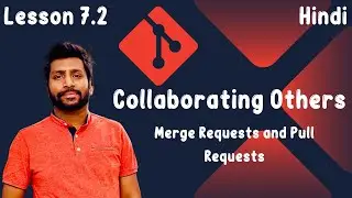 7.2 Collaborating with Others - Managing Merge Requests and Pull Requests  - [Hindi]