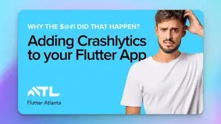 Why the $@#! did that Happen? Adding Crashlytics to your Flutter App