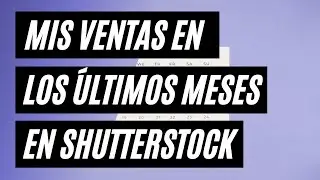 Mis ingresos en Shutterstock desde noviembre 2021 a junio 2022 🗓️